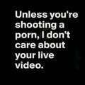 i-dont-care-about-your-live-video.jpg